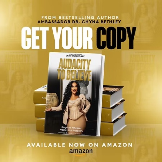 PRE-SALE: AUDACITY TO BELIEVE BY: AMBASSADOR DR. CHYNA BETHLEY