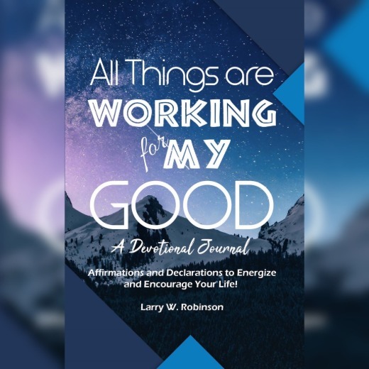 All Things are Working for My GOOD!